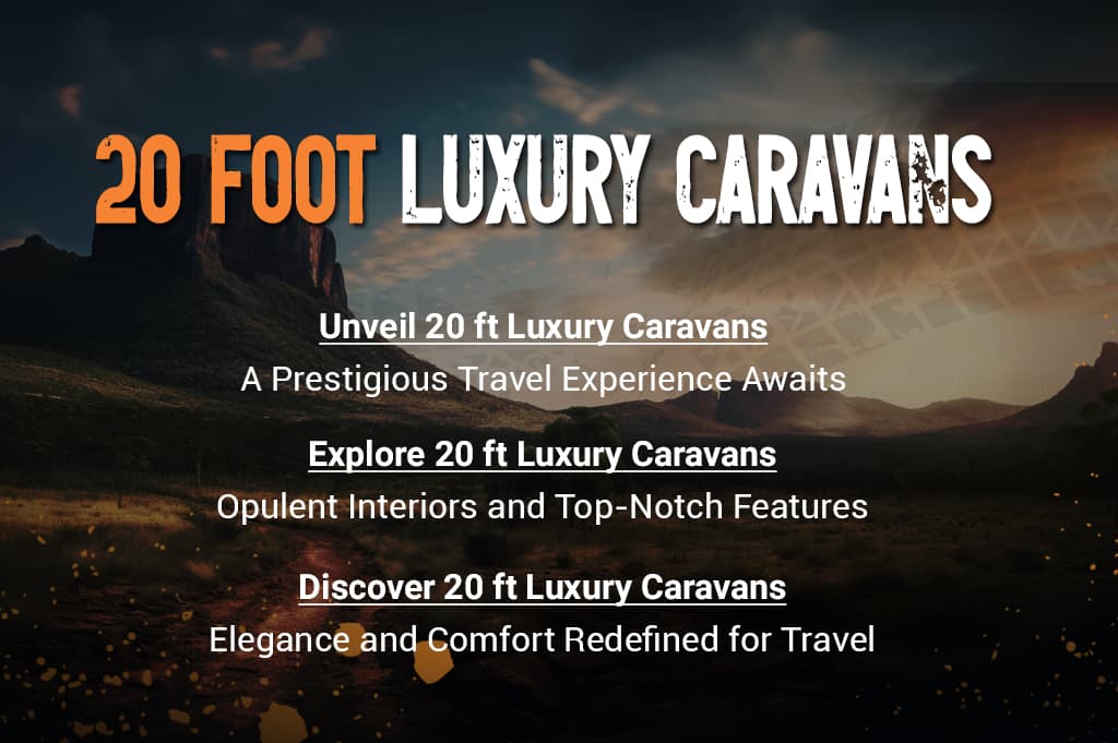 20 Foot Luxury Caravans