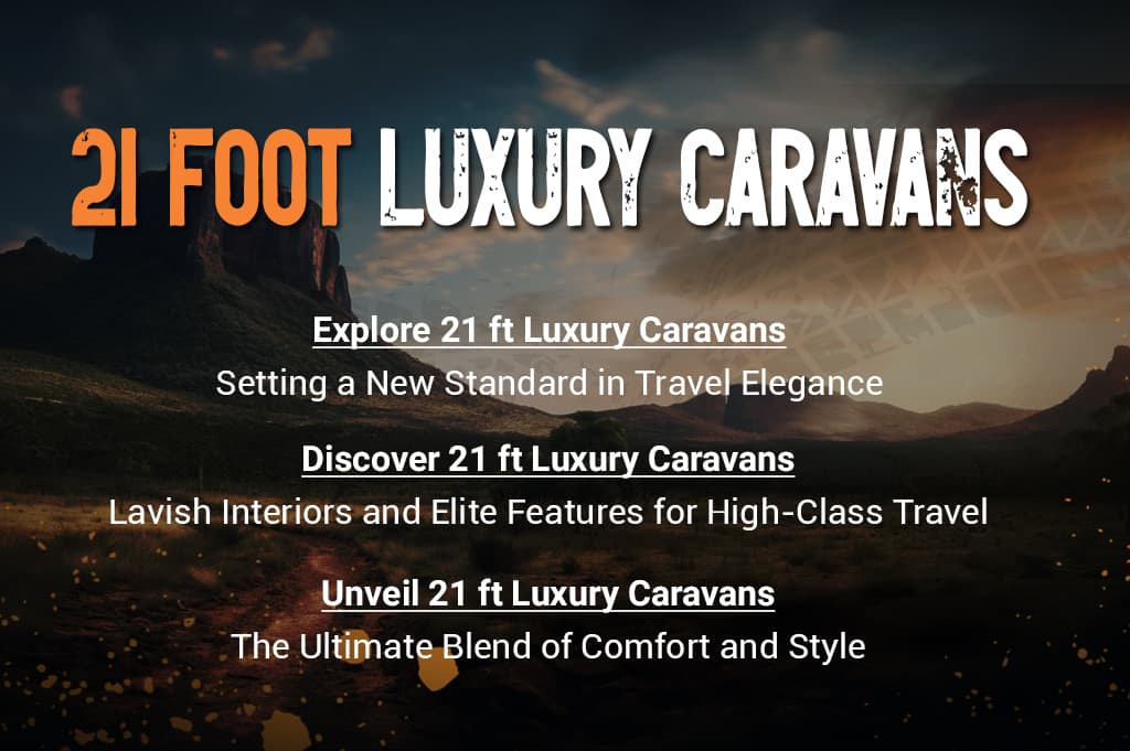 21 Foot Luxury Caravans