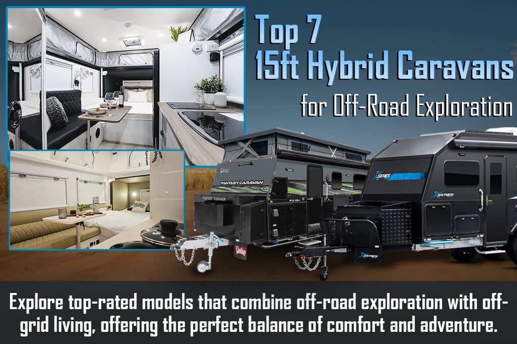 Top 7 15ft Hybrid Caravans for Off-Road Exploration