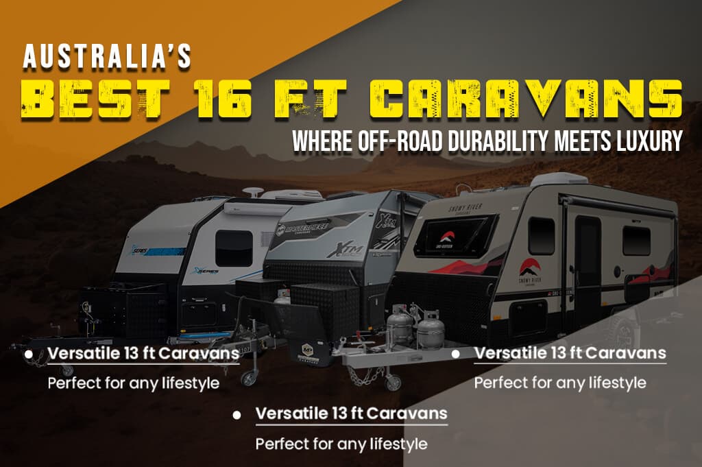 Australia’s Best 16 Ft Caravans: Where Off-Road Durability Meets Luxury