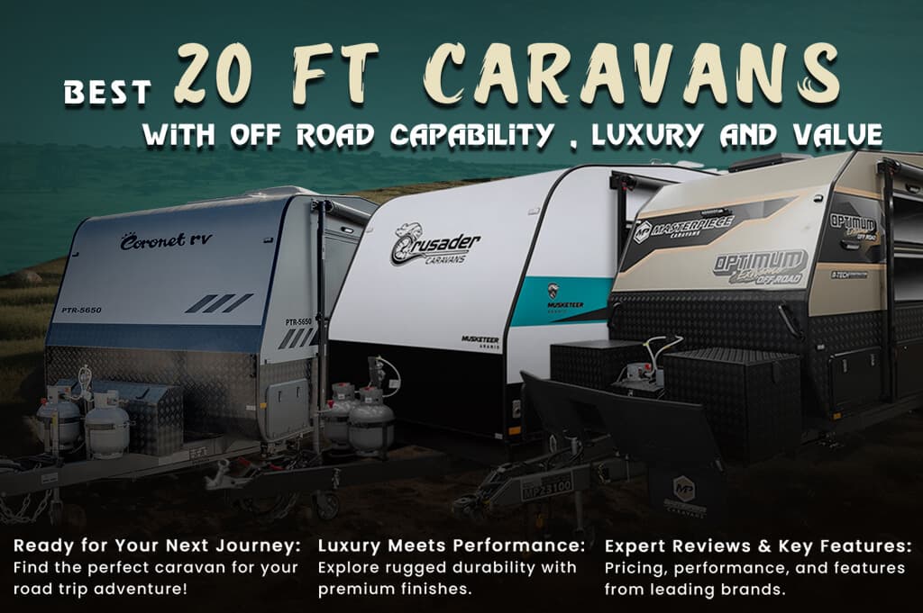 Best 20 ft Caravans with Off Road Capability , Luxury and Value