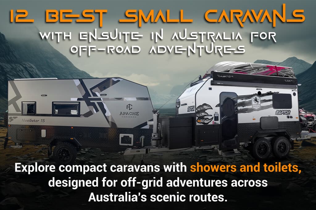 12 Best Small Caravans with Ensuite in Australia for Off-Road Adventures