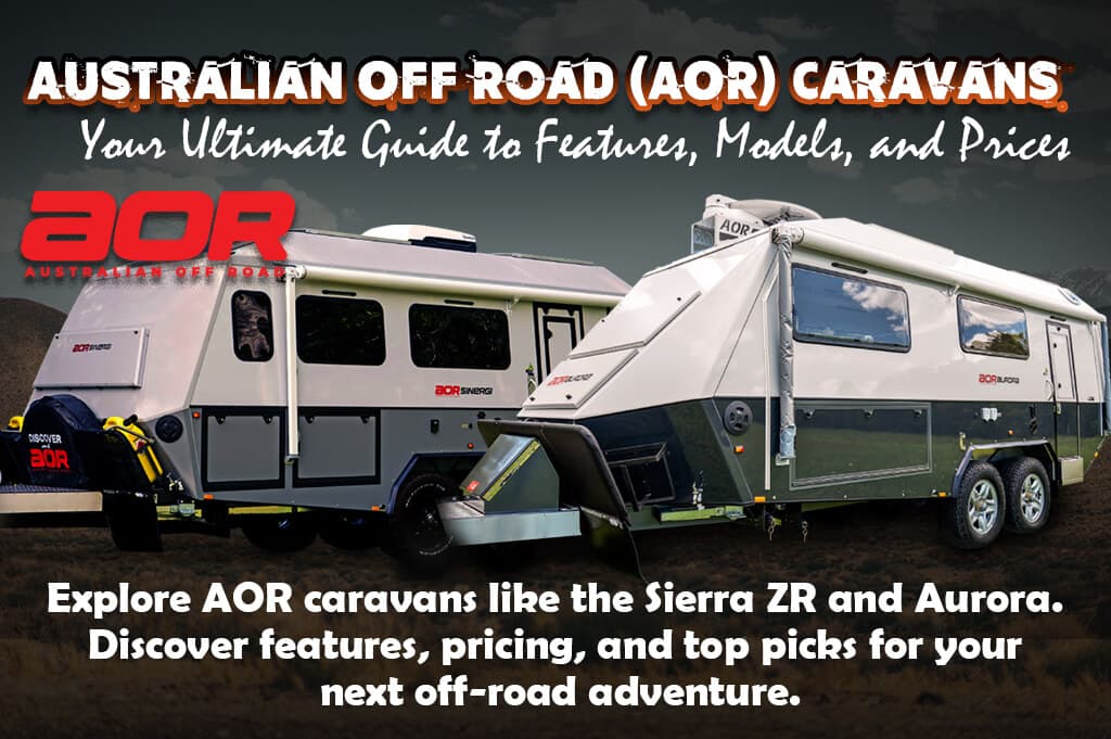 Australian Off Road (AOR) Caravans: Your Ultimate Guide to Features, Models, and Prices