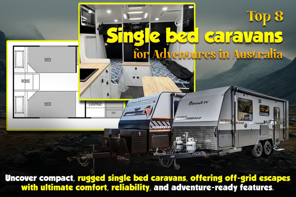 Top 8 Single Bed Caravans for Adventures in Australia
