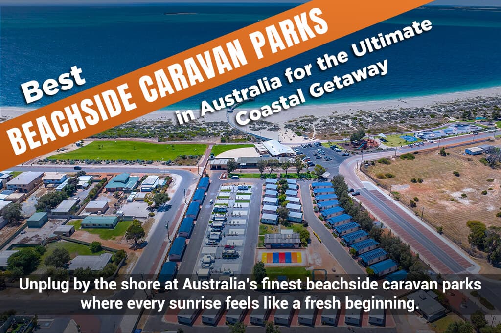 Best Beachside Caravan Parks in Australia for the Ultimate Coastal Getaway