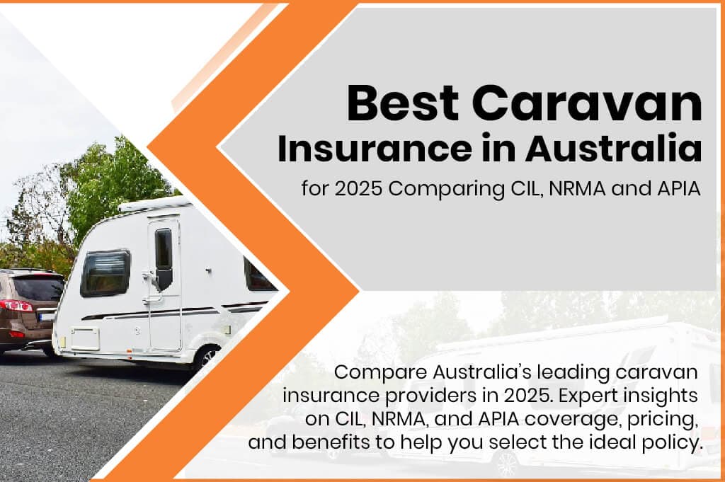Best Caravan Insurance in Australia for 2025 Comparing CIL, NRMA and APIA