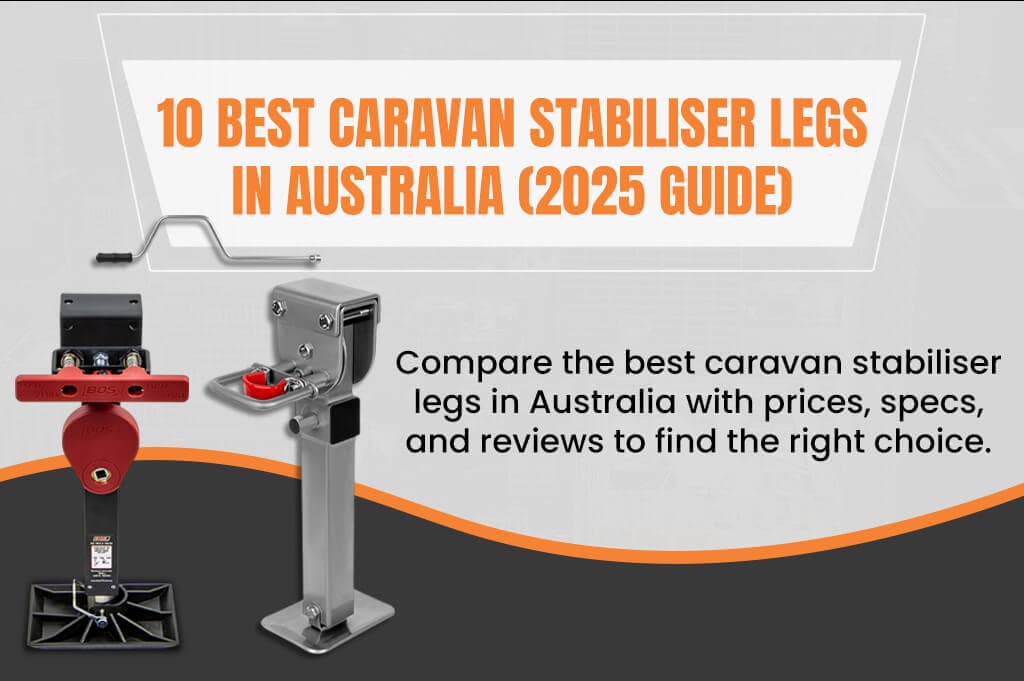 10 Best Caravan Stabiliser Legs in Australia (2025 Guide)