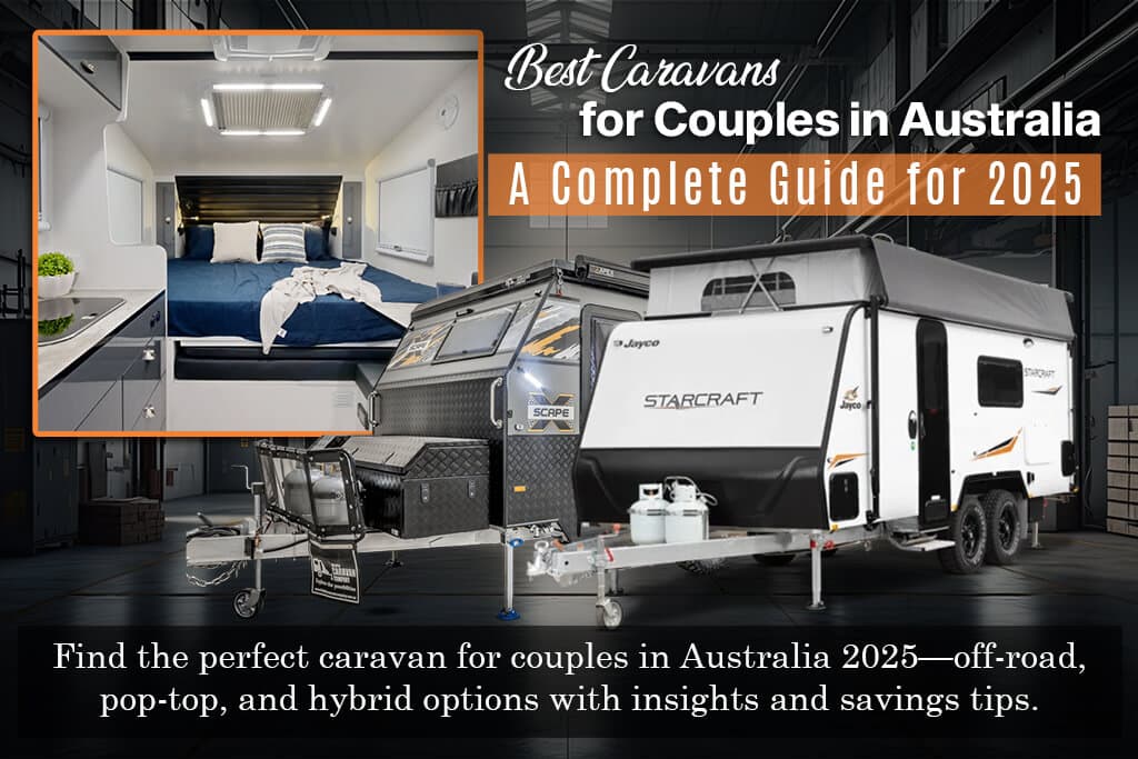 Best Caravans for Couples in Australia: A Complete Guide for 2025
