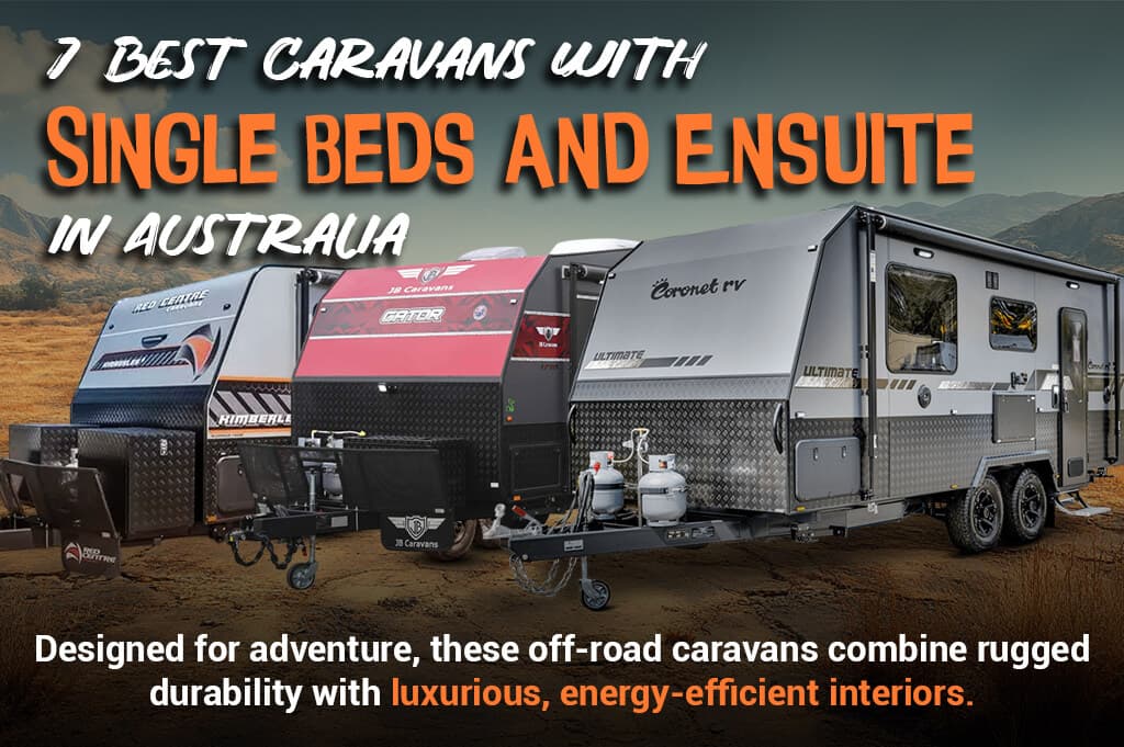 7 Best Caravans with Single Beds and Ensuite in Australia