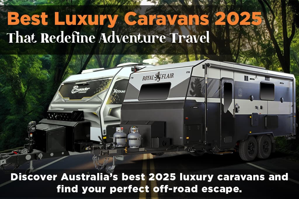 Best Luxury Caravans 2025 That Redefine Adventure Travel