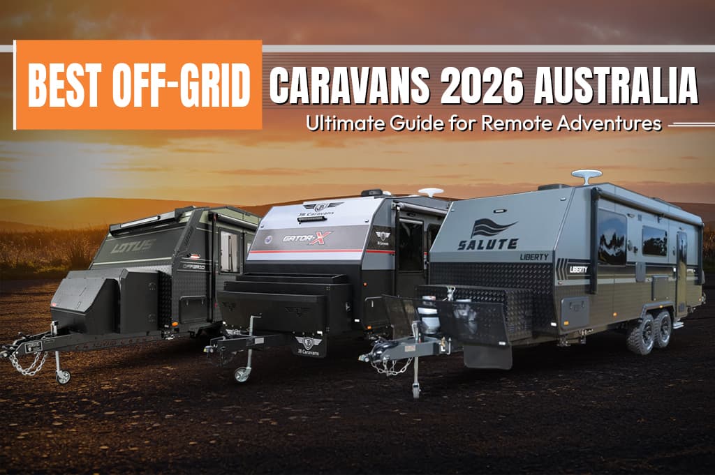 Best Off-Grid Caravans 2026 Australia: Ultimate Guide for Remote Adventures