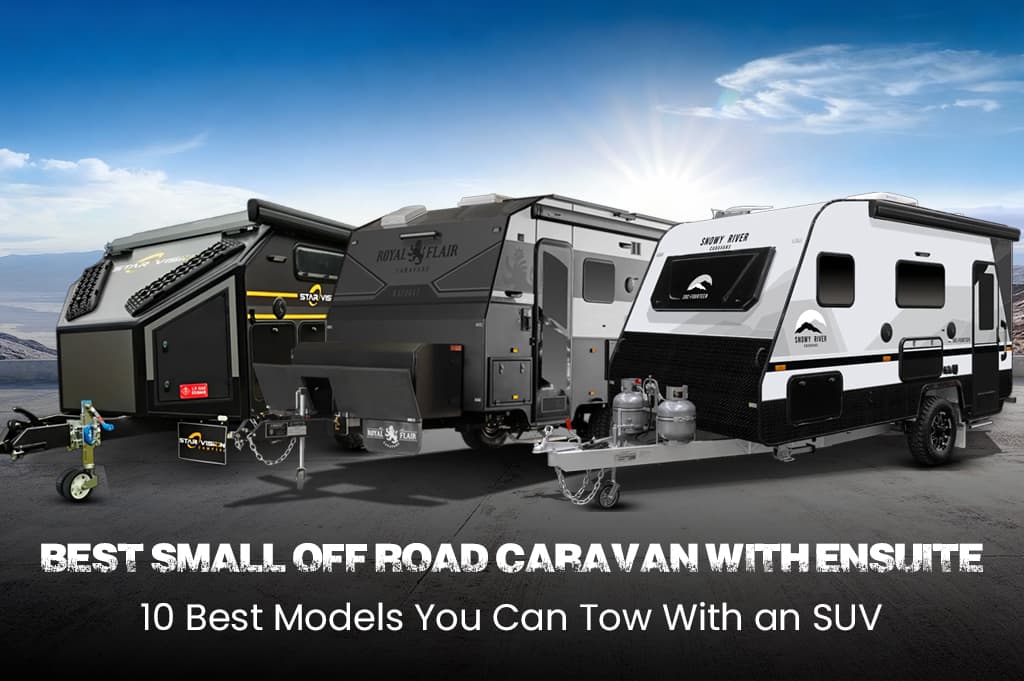 Best Small Off Road Caravan With Ensuite: 10 Best Models You Can Tow With an SUV
