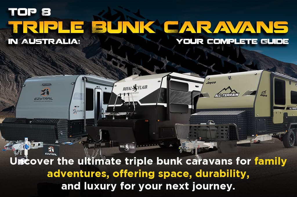 Top 8 Triple Bunk Caravans in Australia: Your Complete Guide