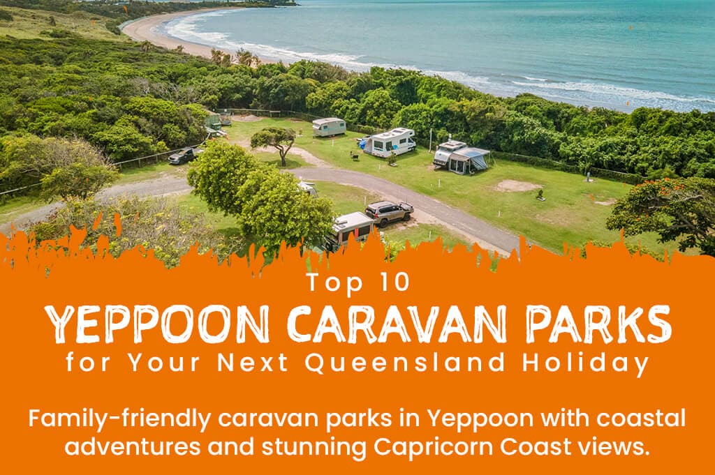 Top 10 Yeppoon Caravan Parks for Your Next Queensland Holiday