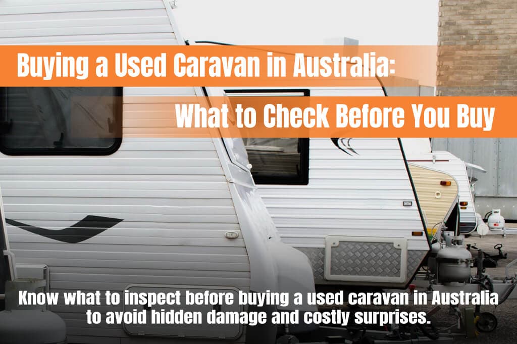 Buying a Used Caravan in Australia: What to Check Before You Buy