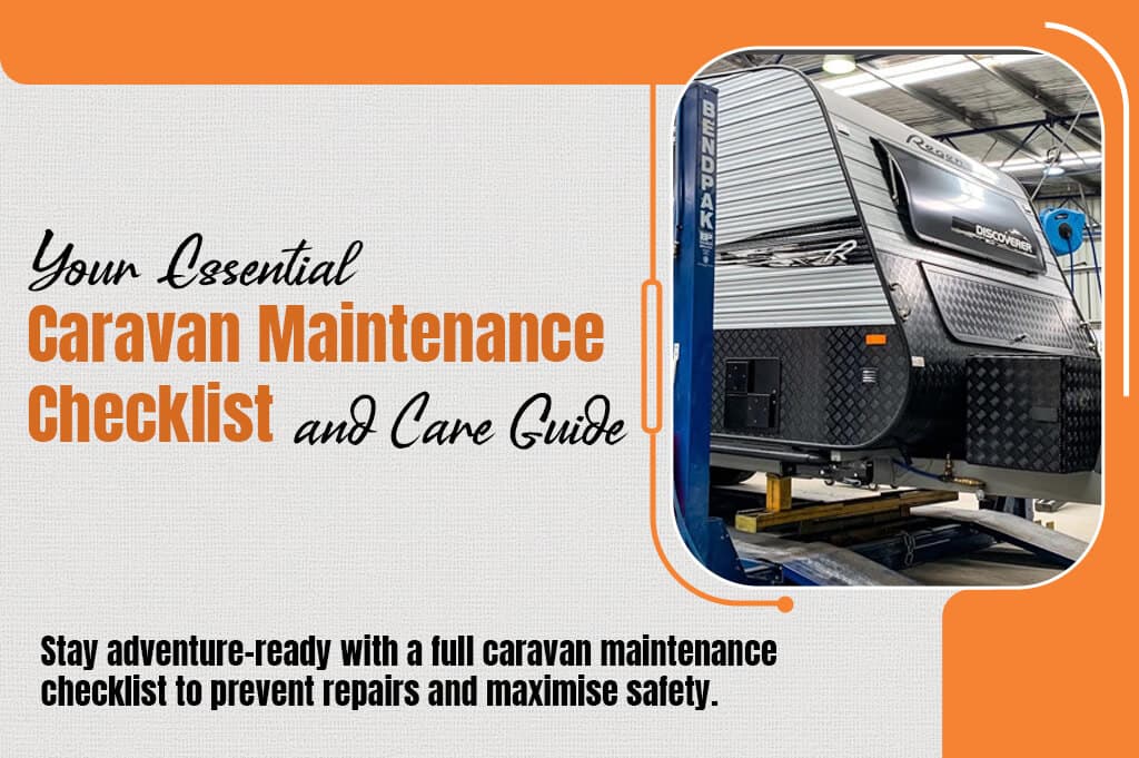 Your Essential Caravan Maintenance Checklist and Care Guide