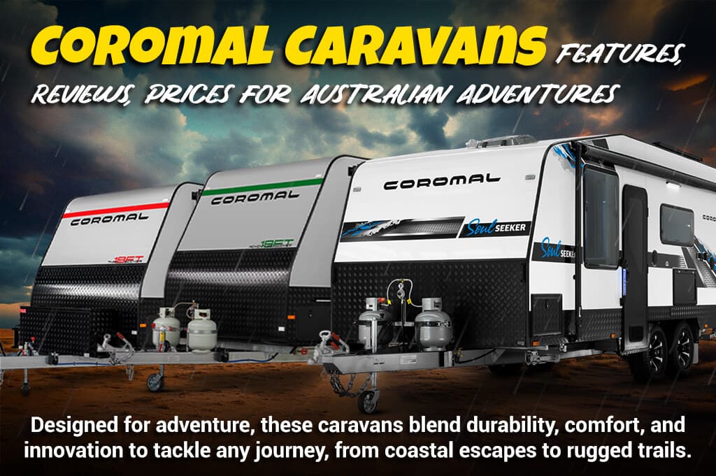 Coromal Caravans Features, Reviews, Prices for Australian Adventures