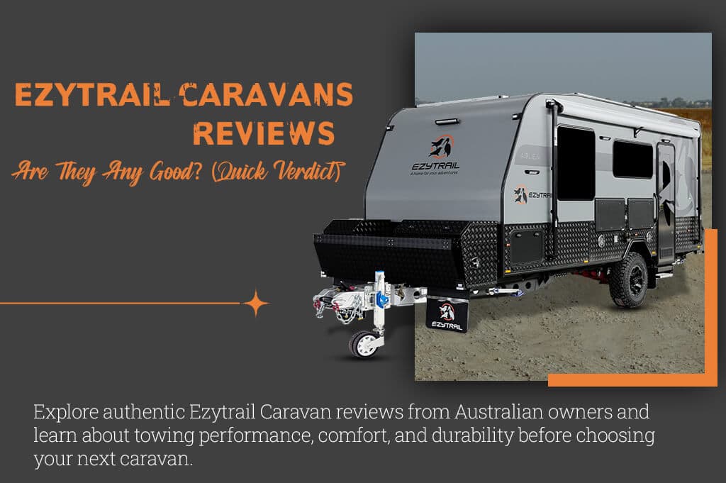 Ezytrail Caravans Reviews: Are They Any Good? (Quick Verdict)
