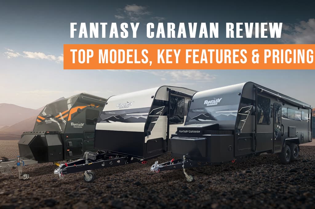 Fantasy Caravan Review – Top Models, Key Features & Pricing