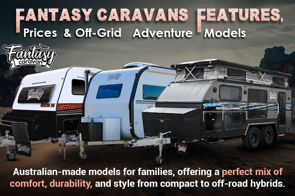 Fantasy Caravans: Features, Prices & Off-Grid Adventure Models