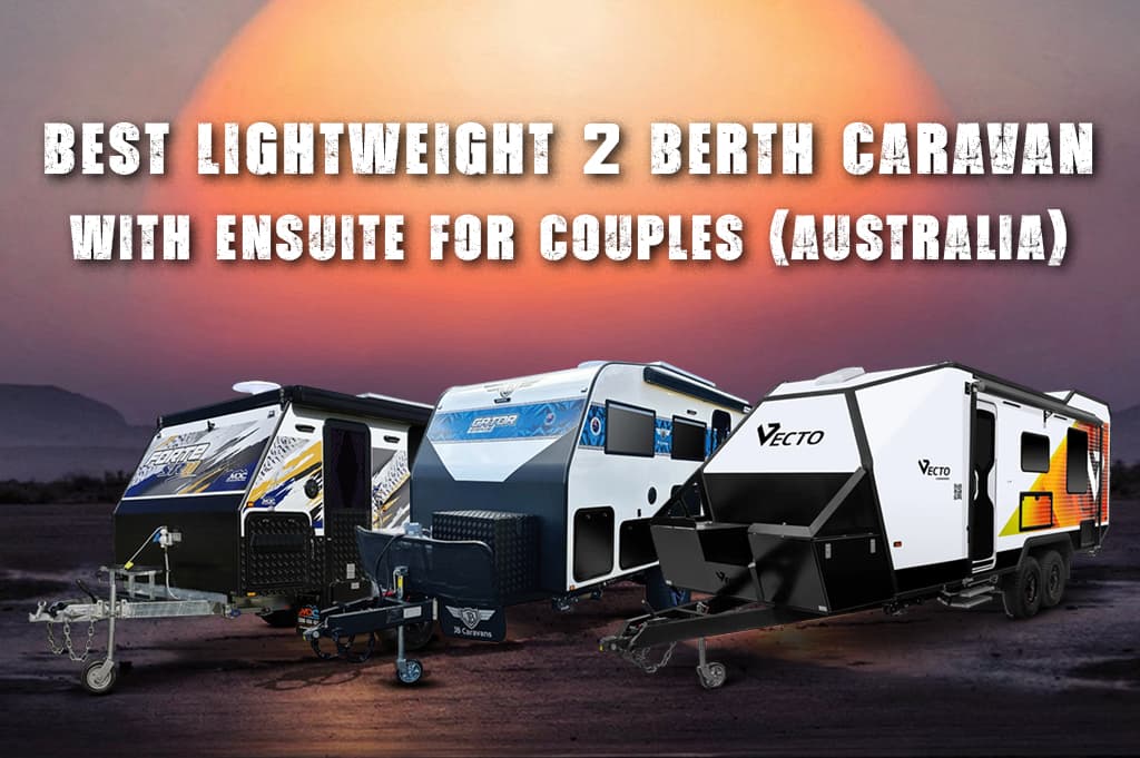 Best Lightweight 2 Berth Caravan With Ensuite for Couples (Australia)