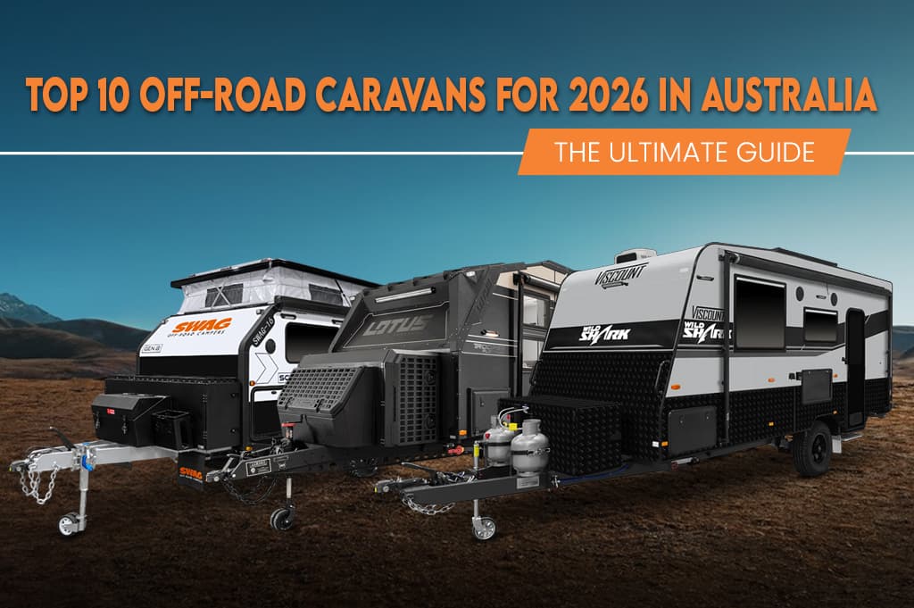 Top 10 Off-Road Caravans for 2026 in Australia: The Ultimate Guide