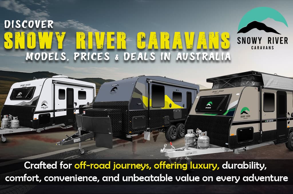 Discover Snowy River Caravans: Models, Prices & Deals in Australia