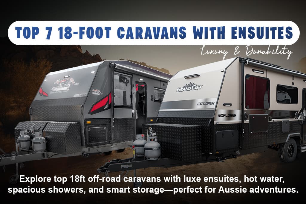 Top 7 18-Foot Caravans with Ensuites – Luxury & Durability