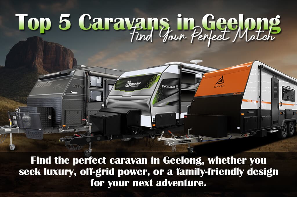 Top 5 Caravans in Geelong – Find Your Perfect Match