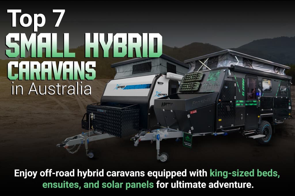 Top 7 Small Hybrid Caravans in Australia