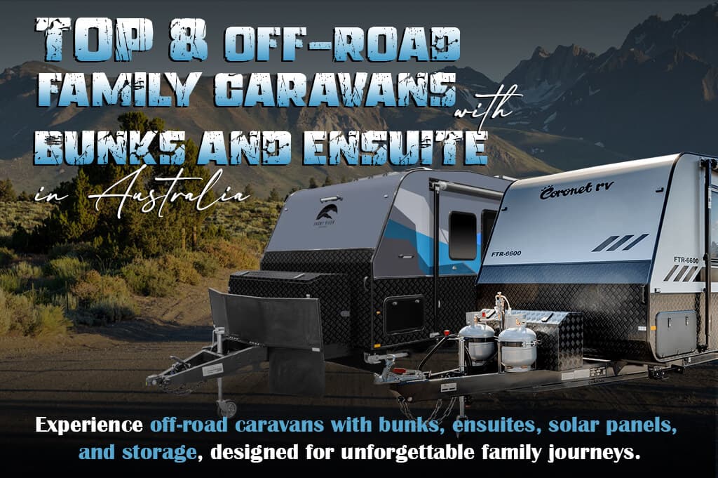 Top 8 Off-Road Family Caravans with Bunks and Ensuite in Australia
