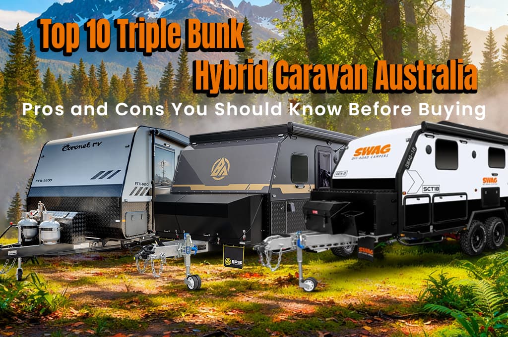 Top 10 Triple Bunk Hybrid Caravan Australia: Pros and Cons You Should Know Before Buying
